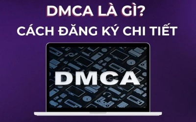 DMCA là gì? Cách đăng ký DMCA protected bảo vệ website