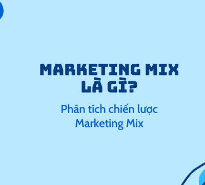 Marketing mix là gì? Tổng quan về chiến lược marketing mix